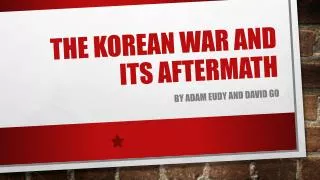 The Korean War and its Aftermath