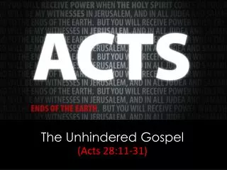 The Unhindered Gospel (Acts 28:11-31)