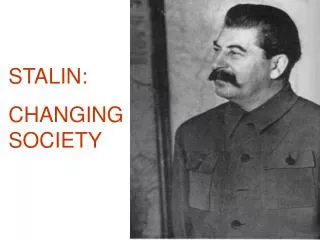 STALIN: CHANGING SOCIETY