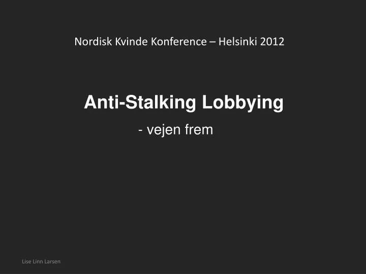 anti stalking lobbying vejen frem