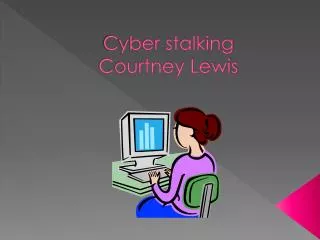Cyber stalking Courtney Lewis
