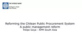 Reforming the Chilean Public Procurement System A public management reform