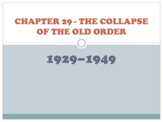 CHAPTER 29 - THE COLLAPSE OF THE OLD ORDER