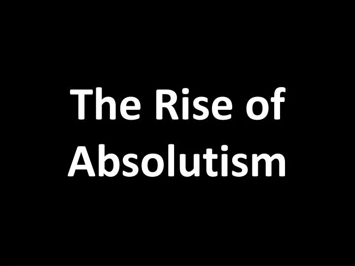 the rise of absolutism