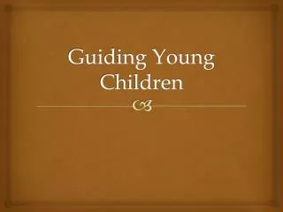 Guiding Young Children