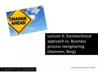 Lecture 9: Sociotechnical approach vs. Business process reenginering (Hammer; Berg)