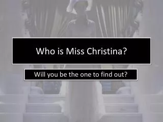 Who is Miss Christina?