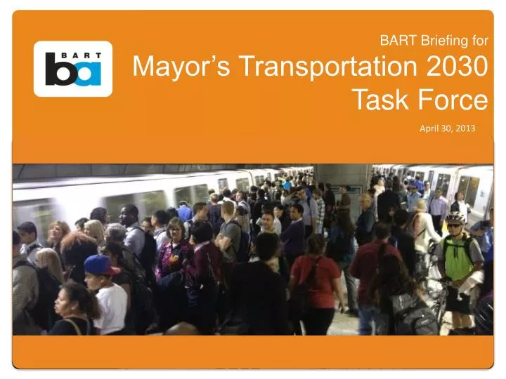 bart briefing for mayor s transportation 2030 task force