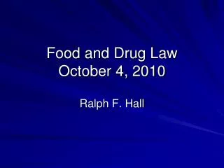 Food and Drug Law October 4 , 2010