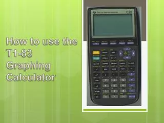 How to use the T1-83 Graphing Calculator