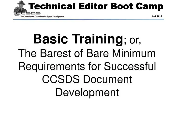 basic training or the barest of bare minimum requirements for successful ccsds document development