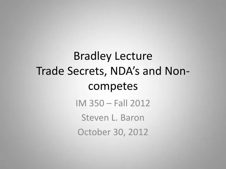 bradley lecture trade secrets nda s and non competes