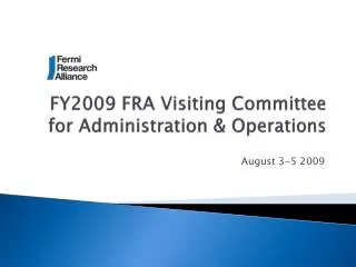FY2009 FRA Visiting Committee for Administration &amp; Operations