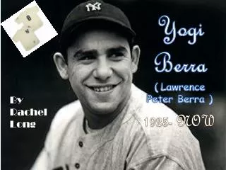 Yogi Berra ( Lawrence Peter Berra )