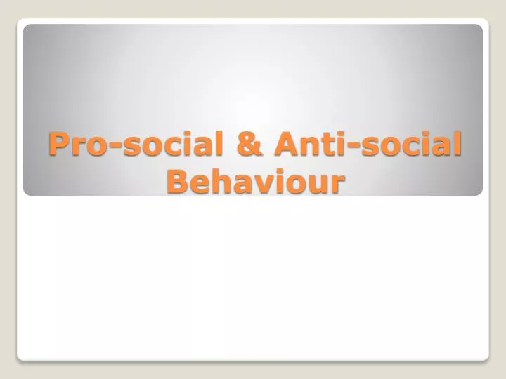 pro social anti social behaviour