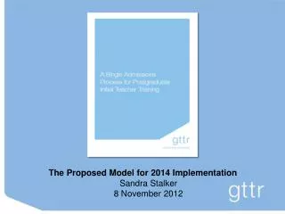 The Proposed Model for 2014 Implementation Sandra Stalker 8 November 2012