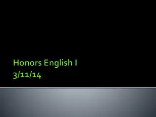 Honors English I 3/11/14