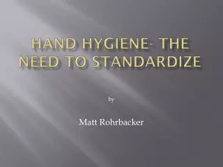 Hand Hygiene- The Need to Standardize