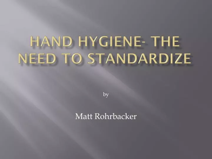hand hygiene the need to standardize