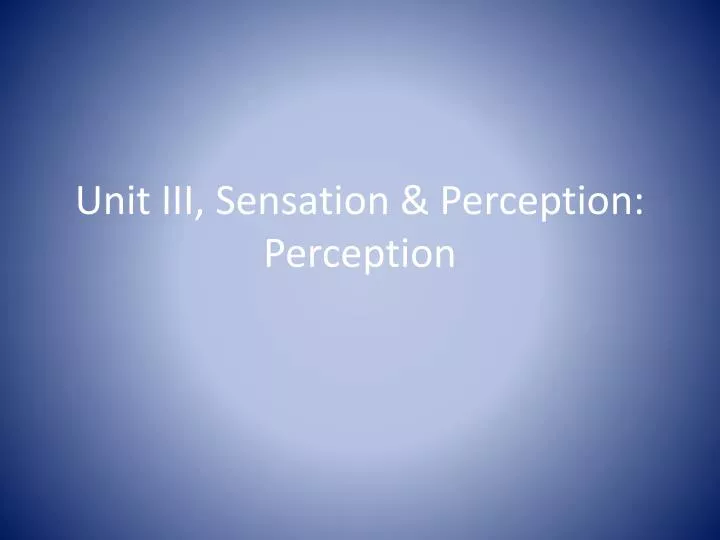 unit iii sensation perception perception