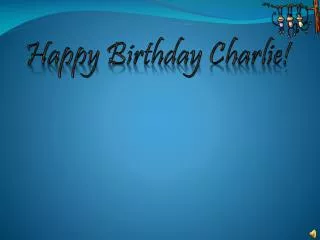 Happy Birthday Charlie!