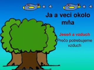 ja a veci okolo m a