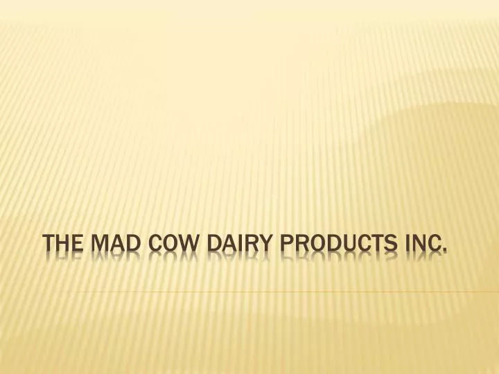 the mad cow dairy products inc