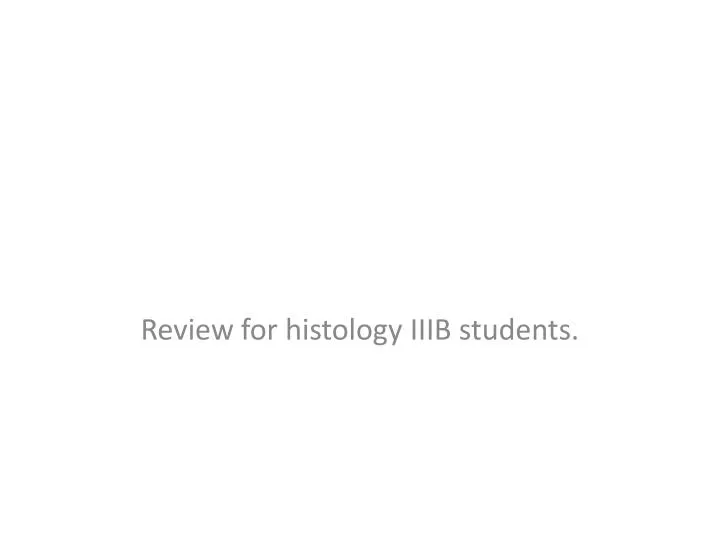 review for histology iiib students