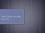 Little Things Are Big - slide 1