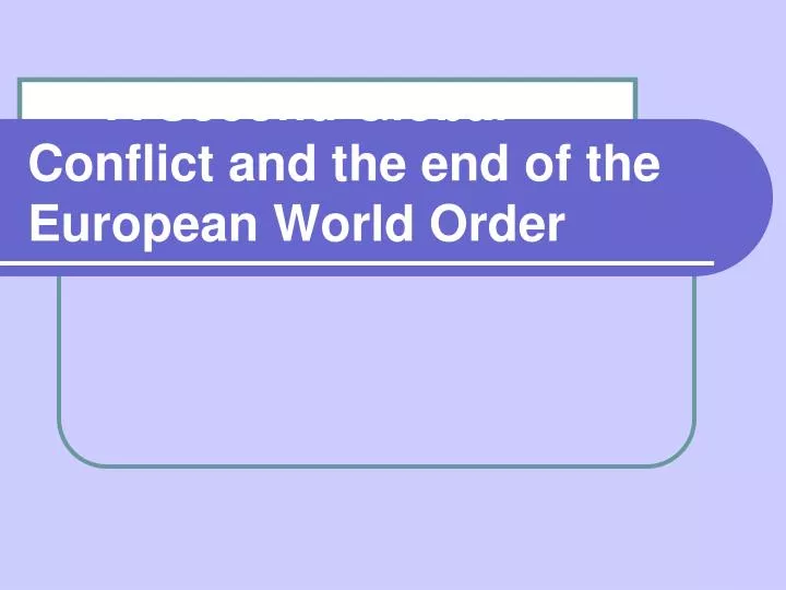 a second global conflict and the end of the european world order