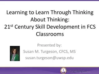 Presented by: Susan M. Turgeson , CFCS, MS s usan.turgeson@uwsp.edu