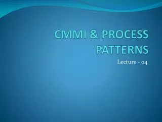 CMMI &amp; PROCESS PATTERNS