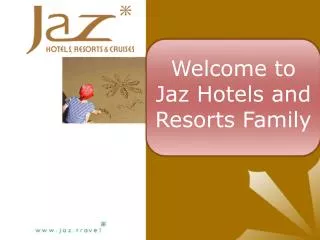 Welcome to Jaz Hotels and Resorts Family