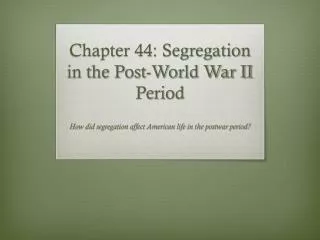 Chapter 44: Segregation in the Post-World War II Period