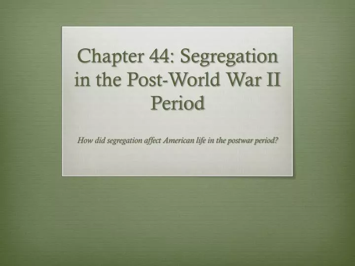 chapter 44 segregation in the post world war ii period