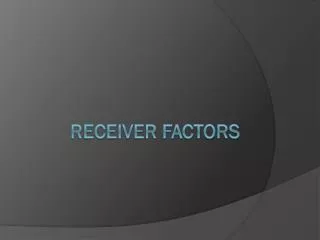 Receiver factors
