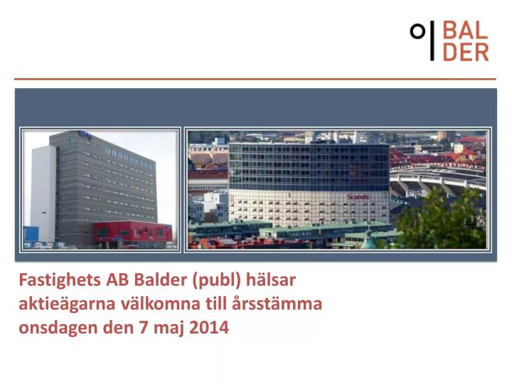 fastighets ab balder publ h lsar aktie garna v lkomna till rsst mma onsdagen den 7 maj 2014