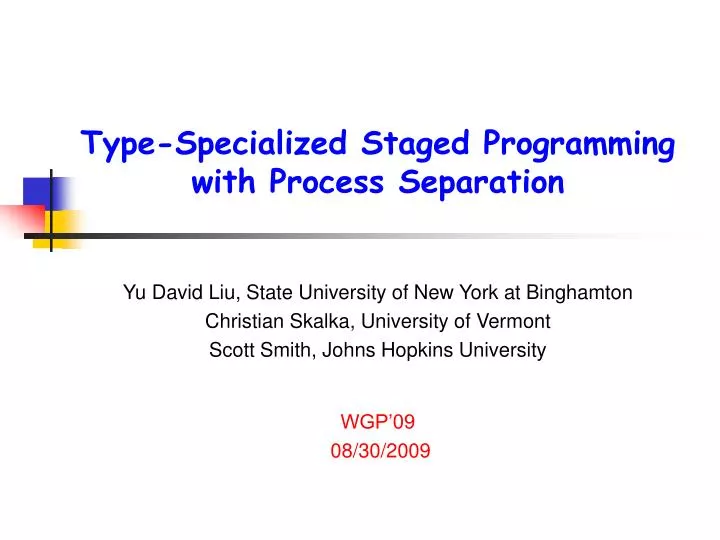 type specialized staged programming with process separation