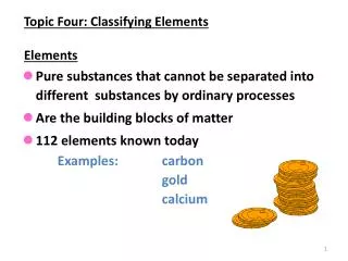 Topic Four: Classifying Elements Elements
