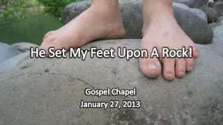 He Set My Feet Upon A Rock!
