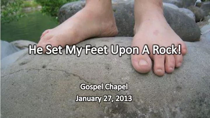 he set my feet upon a rock