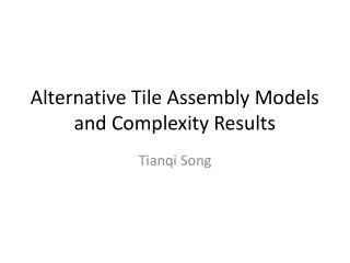Alternative Tile Assembly Models and Complexity Results