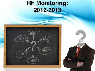 RF Monitoring: 2012-2013