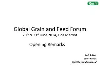Global Grain and Feed Forum 20 th &amp; 21 st June 2014, Goa Marriot