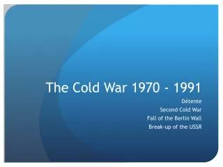 The Cold War 1970 - 1991