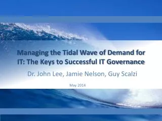 Managing the Tidal Wave of Demand for IT: The Keys to Successful IT Governance