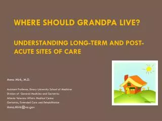 Where Should Grandpa Live? Understanding long-term and post-acute sites of care
