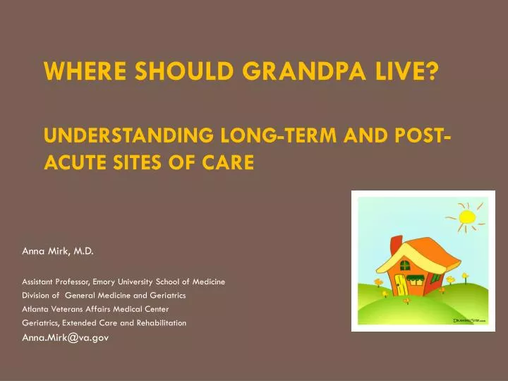 where should grandpa live understanding long term and post acute sites of care