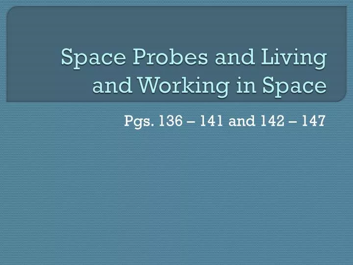 space probes and living and working in space