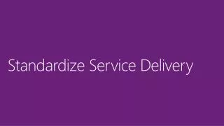 Standardize Service Delivery
